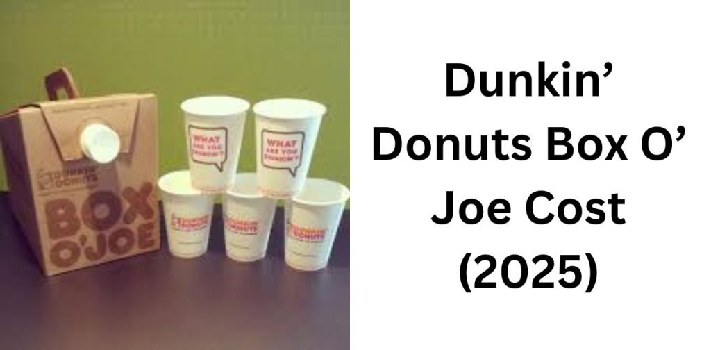Dunkin Donuts Box O’ Joe Cost | What’s in a Box of Joe Dunkin Donuts